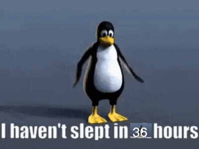 A Penguin Is Dancing In Front Of A Sign That Says `` I Haven T Slept In 36 Hours '' . GIF