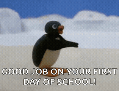 A Penguin With The Words " Good Job On Your First Day Of School " GIF