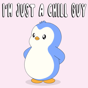 A Penguin With The Words I 'M Just A Chill Guy Behind It GIF