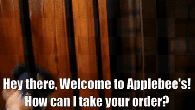 A Person Behind Bars With The Words Hey There Welcome To Applebee 'S How Can I Take Your Order GIF