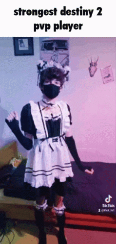 A Person Dressed As A Maid With The Words Strongest Destiny 2 Pvp Player Below Them GIF