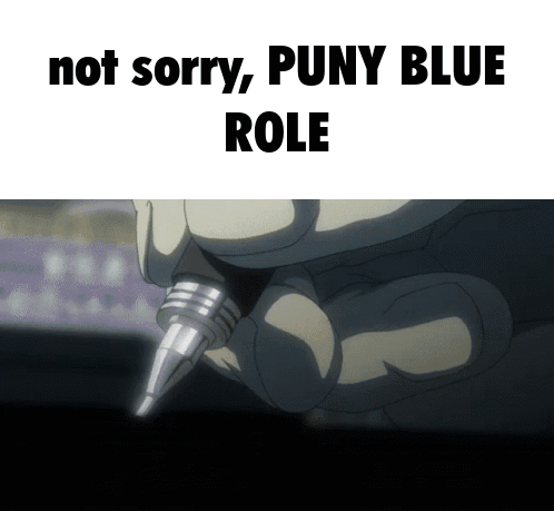 A Person Holding A Pen With The Words " Not Sorry Puny Blue Role " Written Below It GIF