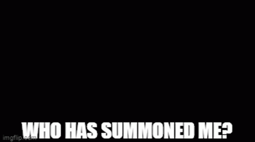 A Person Holding A Sword With The Words Who Has Summoned Me Written Below It GIF