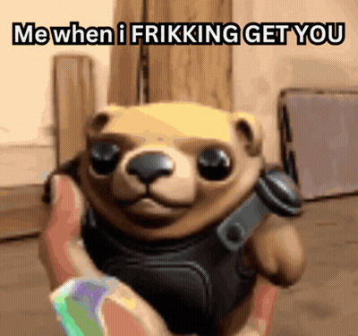 A Person Holding A Teddy Bear That Says Me When I Frikking Get You On It GIF