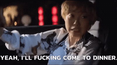 A Person In A Car With The Words Yeah I 'Ll Fucking Come To Dinner Below Them GIF