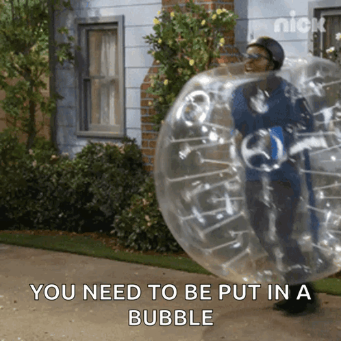 A Person In A Clear Bubble With The Words You Need To Be Put In A Bubble GIF