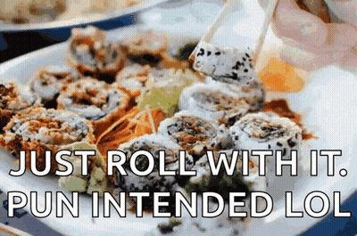 A Person Is Eating Sushi With Chopsticks And The Words Just Roll With It Pun Intended Lol GIF