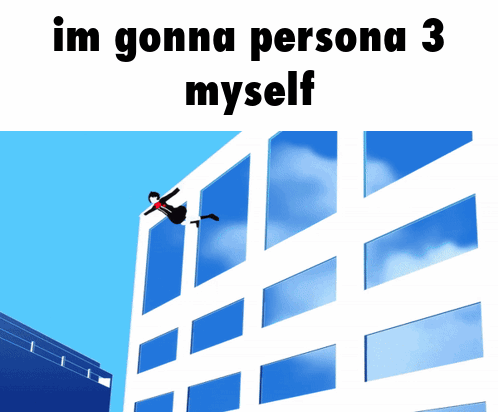 A Person Is Falling Off A Building With The Words Im Gonna Persona 3 Myself GIF