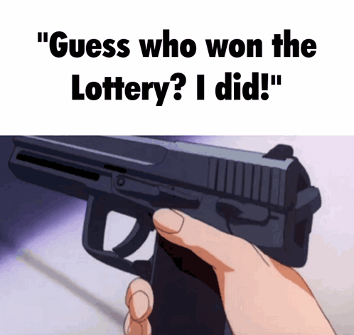 A Person Is Holding A Gun With The Words " Guess Who Won The Lottery ? I Did " GIF