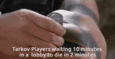 a person is holding a watch in their hand with the words tarkov players waiting 10 minutes in a lobby to die in 2 minute