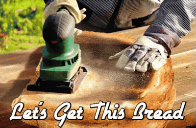 A Person Is Sanding A Piece Of Bread With The Words Let 'S Get This Bread Below It GIF