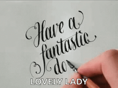 a person is writing the words `` have a fantastic day lovely lady '' on a piece of paper with a marker .