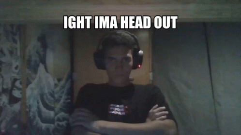 A Person Standing In Front Of A Door With The Words Ight Ima Head Out On The Bottom GIF