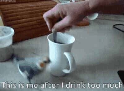 A Person Stirring A Cup Of Coffee With The Words This Is Me After I Drink Too Much Below It GIF