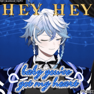 A Picture Of A Anime Character With The Words Hey Hey Baby You 'Ve Got My Heart GIF