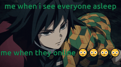 A Picture Of A Anime Character With The Words Me When I See Everyone Asleep Me When They Online GIF