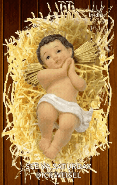 A Picture Of A Baby In A Manger With The Words See Ya Saturday Dickweisel GIF