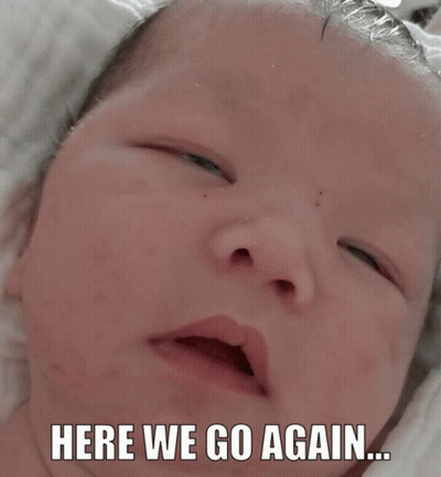 A Picture Of A Baby With The Words Here We Go Again Below It GIF