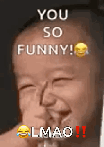 A Picture Of A Baby With The Words You So Funny Lmao GIF