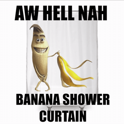 A Picture Of A Banana Shower Curtain That Says Aw Hell Nah Banana Shower Curtain GIF