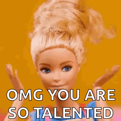 A Picture Of A Barbie Doll With The Words " Omg You Are So Talented " On It GIF
