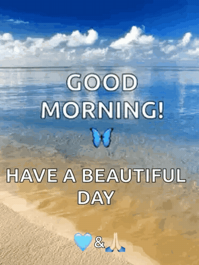 A Picture Of A Beach With The Words Good Morning Have A Beautiful Day On It GIF