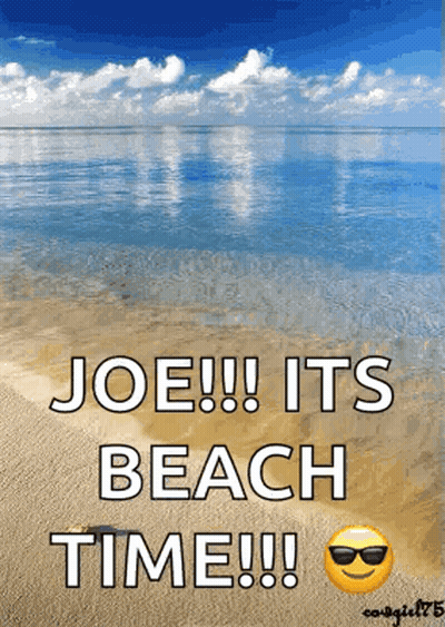 A Picture Of A Beach With The Words Joe !!! It 'S Beach Time !!! GIF
