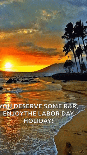 A Picture Of A Beach With The Words " You Deserve Some R & R Enjoy The Labor Day Holiday " On It GIF