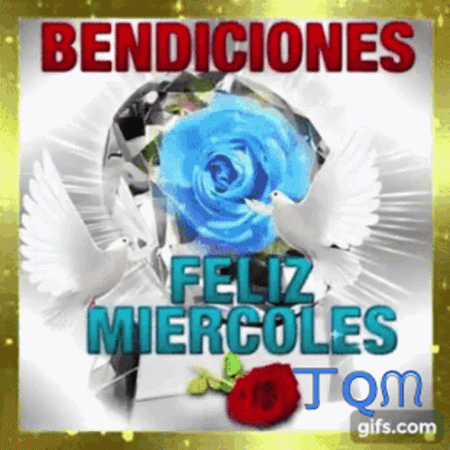 A Picture Of A Blue Rose With The Words Bendiciones Feliz Miercoles On It GIF