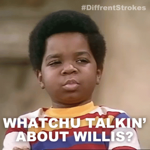 Boy With Caption Whatchu Talkin About Willis GIF