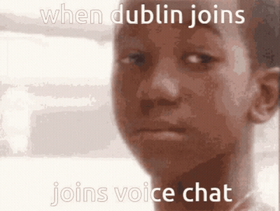 A Picture Of A Boy With The Words When Dublin Joins Joins Voice Chat On The Bottom GIF