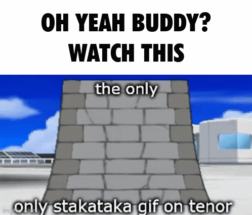 A Picture Of A Brick Wall That Says Oh Yeah Buddy Watch This The Only Only Stakataka Gif On Tenor GIF