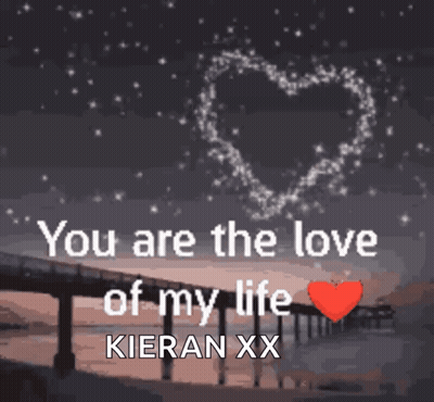 A Picture Of A Bridge With The Words " You Are The Love Of My Life Kieran Xx " GIF