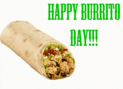 A Picture Of A Burrito That Says Happy Burrito Day !!! GIF