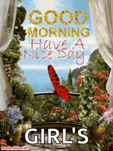 A Picture Of A Butterfly With The Words Good Morning Have A Nice Day Girl 'S On It GIF