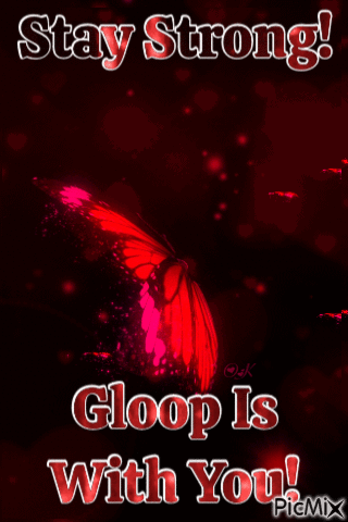 A Picture Of A Butterfly With The Words Stay Strong Gloop Is With You GIF