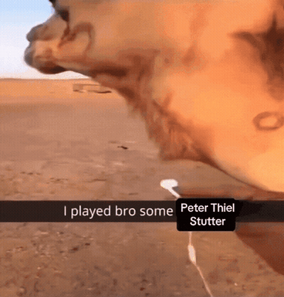 A Picture Of A Camel With A Caption That Reads " I Played Bro Some Peter Thiel Stutter " GIF