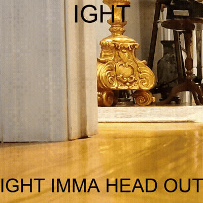 A Picture Of A Candle Holder With The Words Ight Imma Head Out Below It GIF