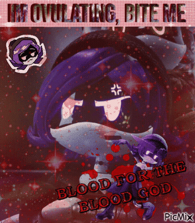 A Picture Of A Cartoon Character That Says ' Im Ovulating Bite Me Blood For The Blood God ' GIF