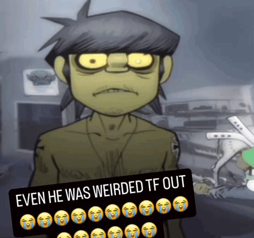 A Picture Of A Cartoon Character With A Caption That Says Even He Was Weirded Tf Out GIF