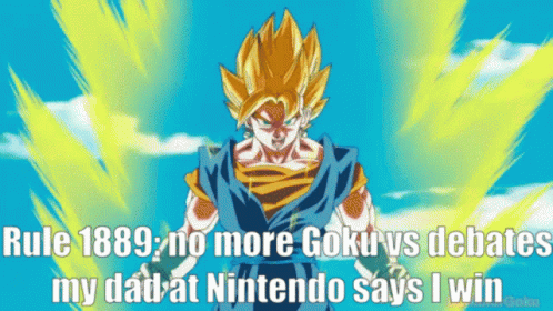 A Picture Of A Cartoon Character With The Caption " Rule 1889 No More Goku Vs Debates My Dad At Nintendo Says I Win GIF