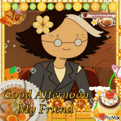 A Picture Of A Cartoon Character With The Words Good Afternoon My Friend On The Bottom GIF