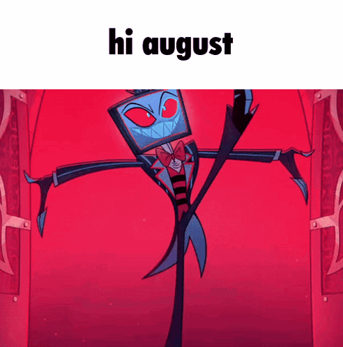 A Picture Of A Cartoon Character With The Words Hi August On The Bottom GIF