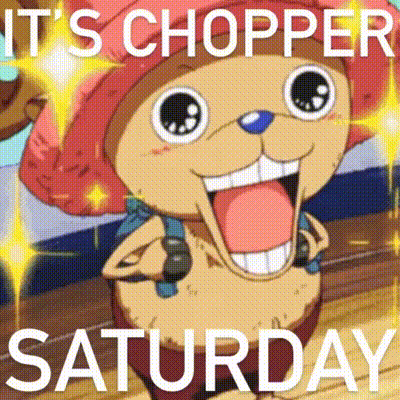 A Picture Of A Cartoon Character With The Words It 'S Chopper Saturday GIF
