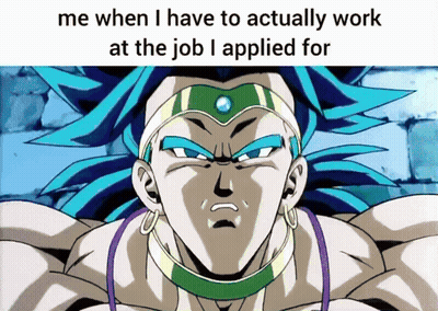 A Picture Of A Cartoon Character With The Words Me When I Have To Actually Work At The Job I Applied For GIF