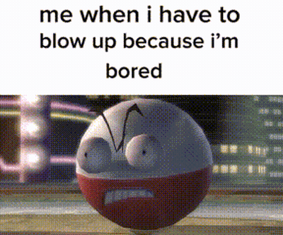 A Picture Of A Cartoon Character With The Words " Me When I Have To Blow Up Because I 'M Bored " GIF