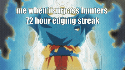 A Picture Of A Cartoon Character With The Words Me When I Surpass Hunters 72 Hour Edging Streak GIF
