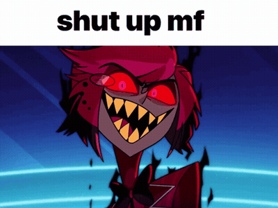 A Picture Of A Cartoon Character With The Words Shut Up Mf On The Bottom GIF