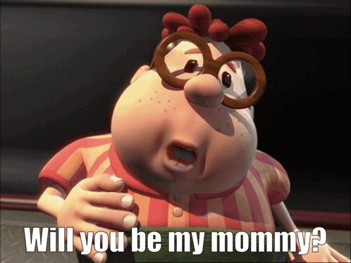 A Picture Of A Cartoon Character With The Words " Will You Be My Mommy " On The Bottom GIF