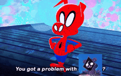 A Picture Of A Cartoon Character With The Words You Got A Problem With GIF